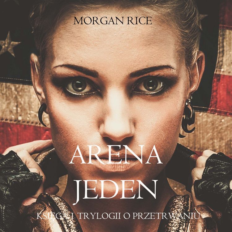 Produktbild: Arena Jeden (Księga 1 Trylogii o Przetrwaniu)