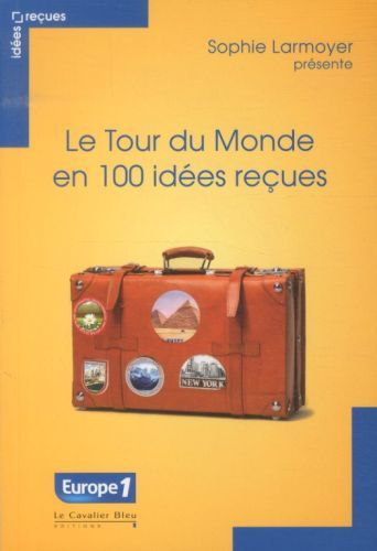 Produktbild: Le tour du monde en 100 id&eacute;es re&ccedil;ues