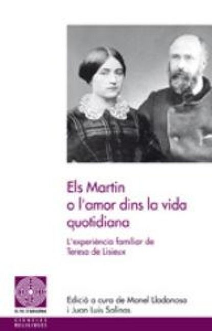 Produktbild: Els Martin o l'amor dins la vida quotidiana : l'experi&egrave;ncia familiar de Teresa de Lisieux