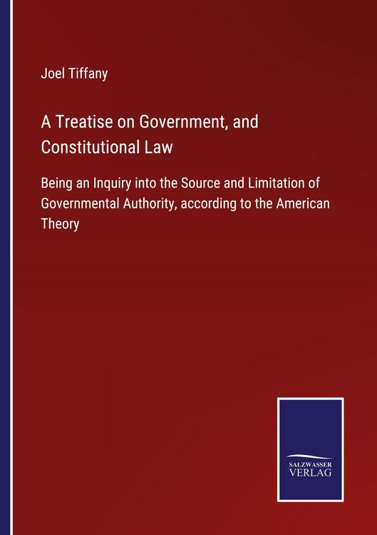 Produktbild: A Treatise on Government, and Constitutional Law