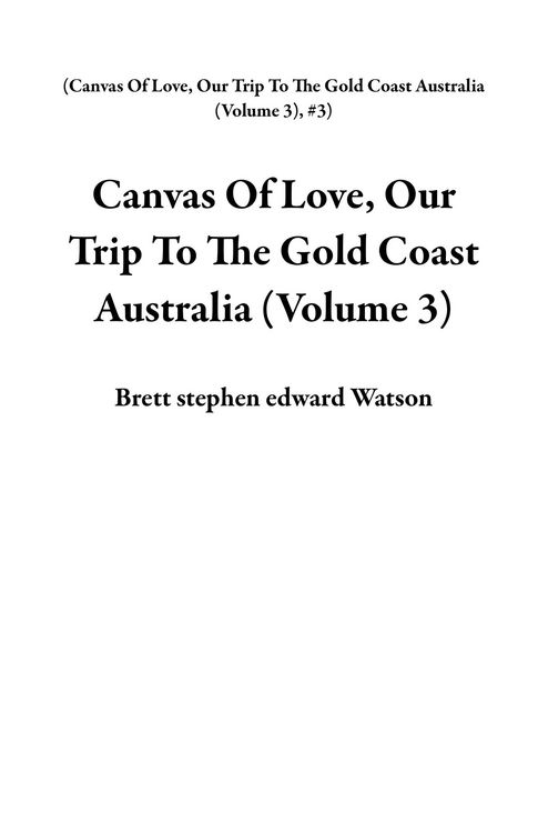 Produktbild: Canvas Of Love, Our Trip To The Gold Coast Australia (Volume 3)