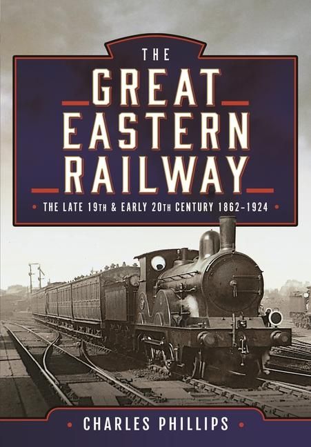 Produktbild: The Great Eastern Railway, The Late 19th and Early 20th Century, 1862-1924
