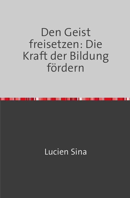 Produktbild: Den Geist freisetzen: Die Kraft der Bildung f&ouml;rdern