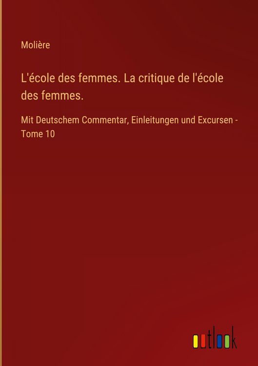 Produktbild: L'&eacute;cole des femmes. La critique de l'&eacute;cole des femmes.