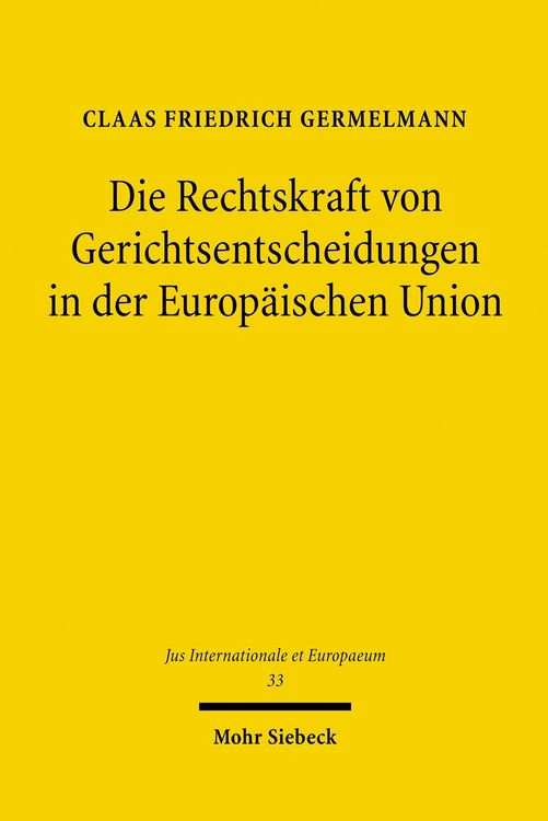 Produktbild: Die Rechtskraft von Gerichtsentscheidungen in der Europ&auml;ischen Union