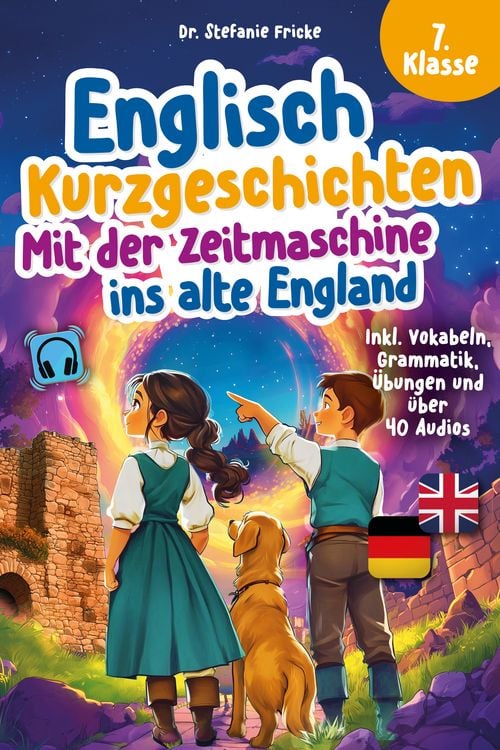 Produktbild: Englisch Kurzgeschichten 7. Klasse | Mit der Zeitmaschine ins alte England | Inkl. Vokabeln, Grammatik, &Uuml;bungen & Audios | Von Didaktikern entwickelt