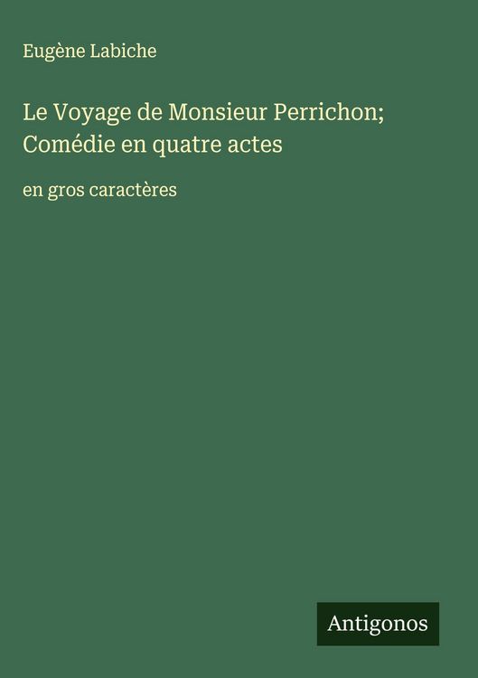Produktbild: Le Voyage de Monsieur Perrichon; Com&eacute;die en quatre actes