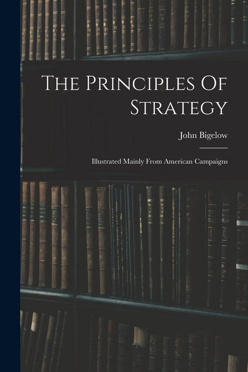 Produktbild: The Principles Of Strategy: Illustrated Mainly From American Campaigns