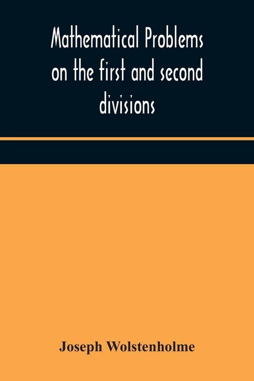 Produktbild: Mathematical Problems On The First And Second Divisions Of The Schedule Of Subjects For The Cambridge Mathematical Tripos Examination Devised And Arra
