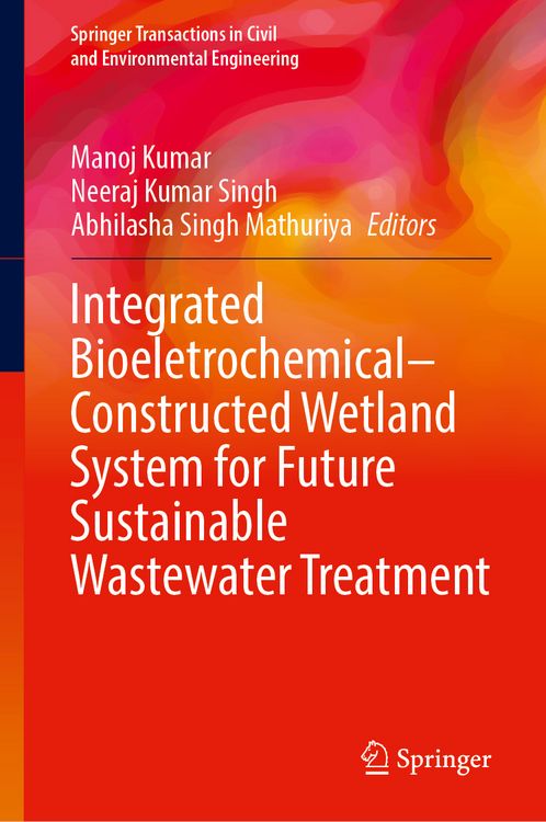 Produktbild: Integrated Bioeletrochemical&ndash;Constructed Wetland System for Future Sustainable Wastewater Treatment