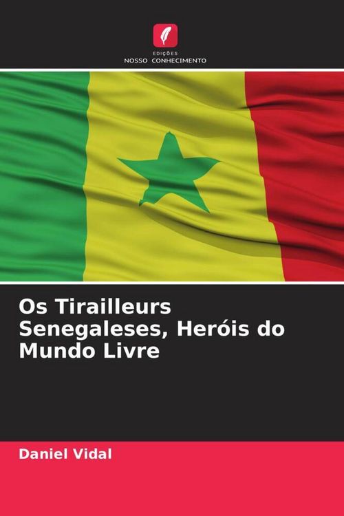 Produktbild: Os Tirailleurs Senegaleses, Her&oacute;is do Mundo Livre