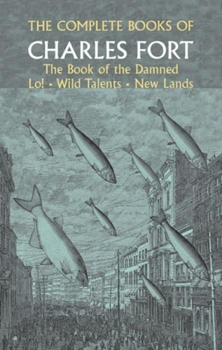 Produktbild: The Complete Books of Charles Fort: The Book Of The Damned , Lo! , Wild Talents, New Lands