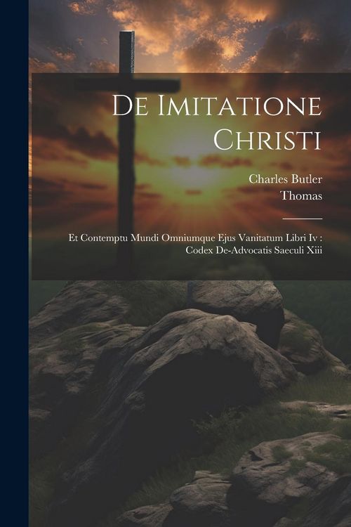Produktbild: De Imitatione Christi: Et Contemptu Mundi Omniumque Ejus Vanitatum Libri Iv: Codex De-advocatis Saeculi Xiii