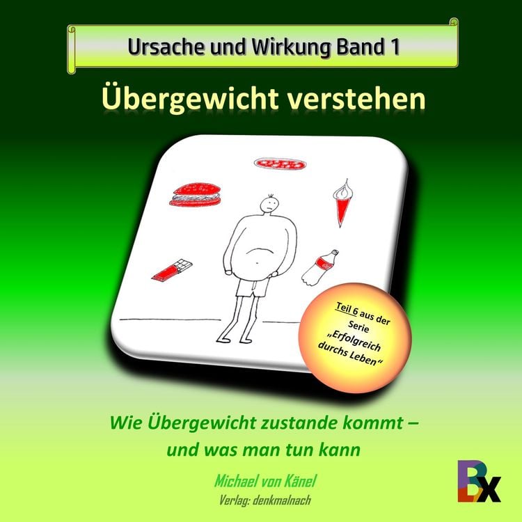 Produktbild: Ursache und Wirkung - Band 1: &Uuml;bergewicht verstehen
