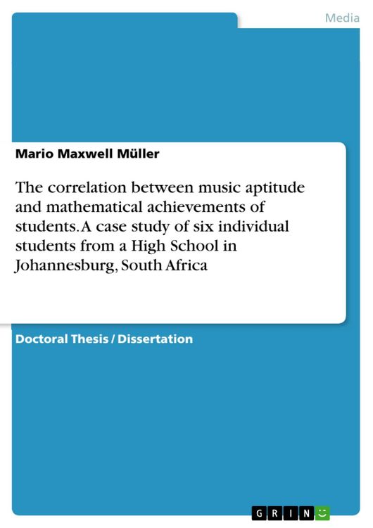 Produktbild: The correlation between music aptitude and mathematical achievements of students. A case study of six individual students from a High School in Johann