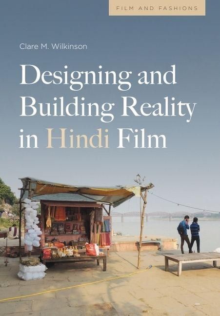 Produktbild: Designing and Building Reality in Hindi Film