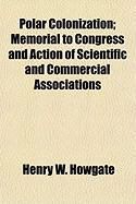 Produktbild: Polar Colonization; Memorial to Congress and Action of Scientific and Commercial Associations