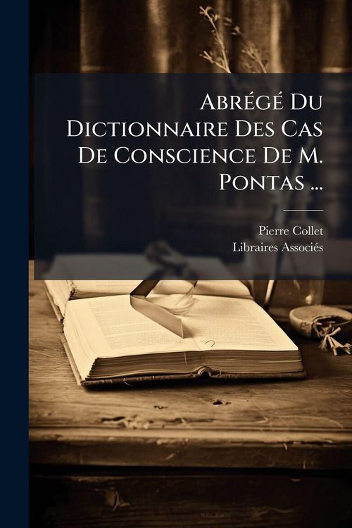 Produktbild: Abr&Atilde;(c)g&Atilde;(c) Du Dictionnaire Des Cas De Conscience De M. Pontas ...