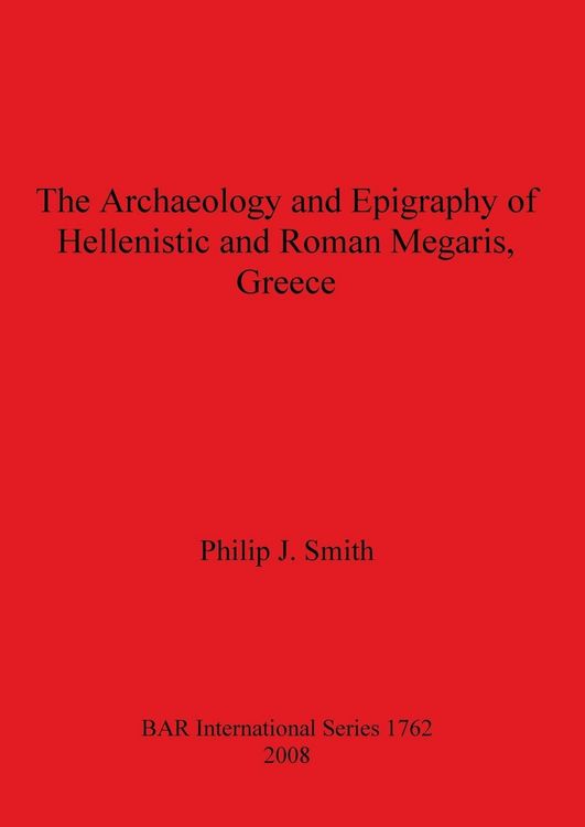 Produktbild: The Archaeology and Epigraphy of Hellenistic and Roman Megaris, Greece