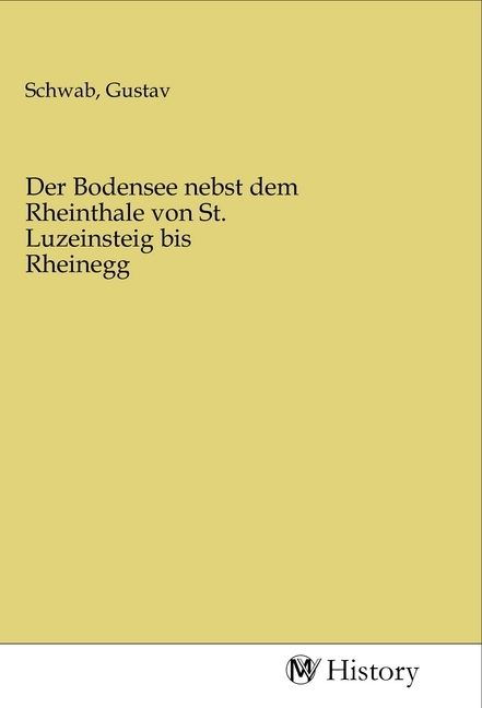Produktbild: Der Bodensee nebst dem Rheinthale von St. Luzeinsteig bis Rheinegg