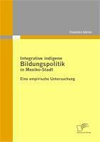 Produktbild: Integrative indigene Bildungspolitik in Mexiko-Stadt
