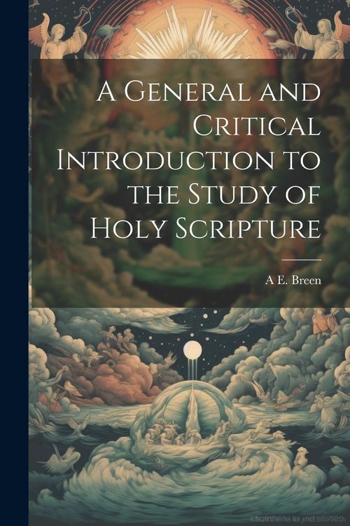 Produktbild: A General and Critical Introduction to the Study of Holy Scripture