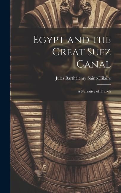 Produktbild: Egypt and the Great Suez Canal: A Narrative of Travels
