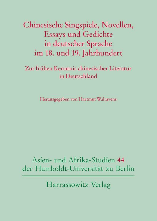 Produktbild: Chinesische Singspiele, Novellen, Essays und Gedichte in deutscher Sprache im 18. und 19. Jahrhundert