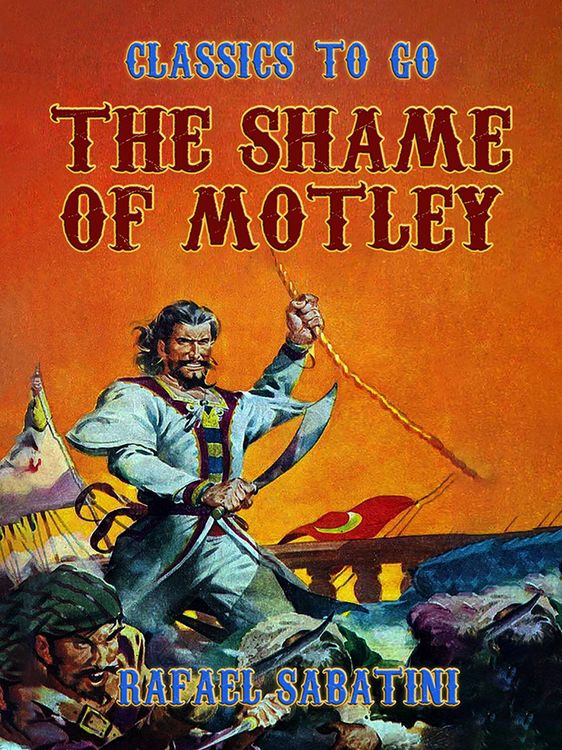 Produktbild: The Shame Of Motley -- Being the Memoir of Certain Transactions in the Life of Lazzaro Biancomonte, of Biancomonte, sometime Fool of the Court of Pesa