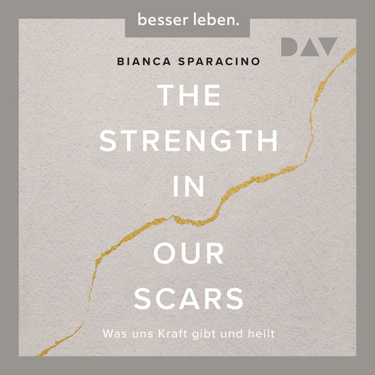 Produktbild: The Strength In Our Scars. Was uns Kraft gibt und heilt