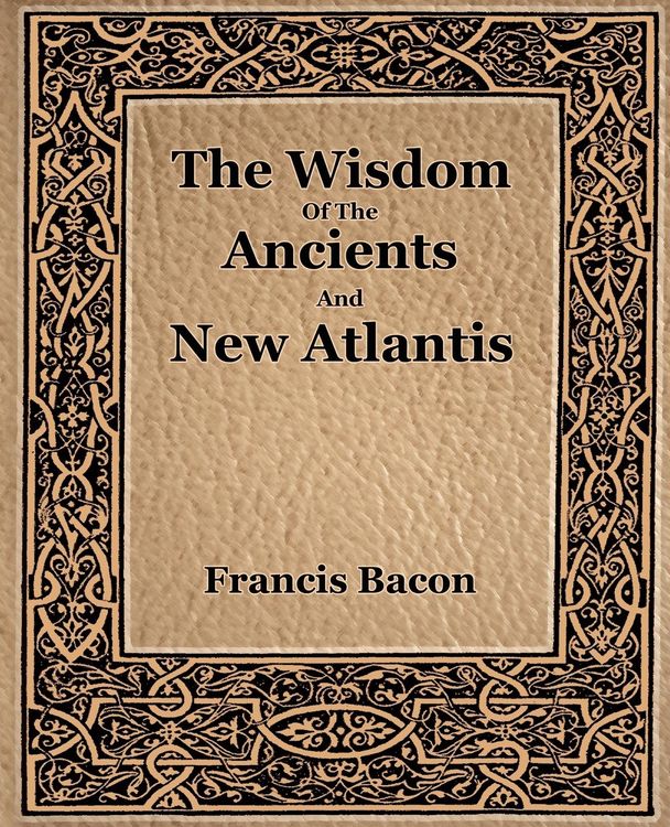 Produktbild: The Wisdom Of The Ancients And New Atlantis (1886)