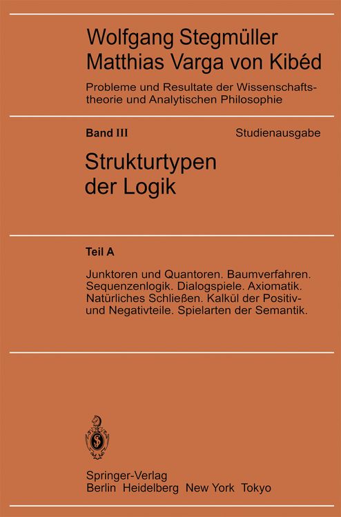 Produktbild: Junktoren und Quantoren. Baumverfahren. Sequenzenlogik. Dialogspiele. Axiomatik. Nat&uuml;rliches Schlie&szlig;en. Kalk&uuml;l der Positiv- und Negativteile. Spielarten der Semantik