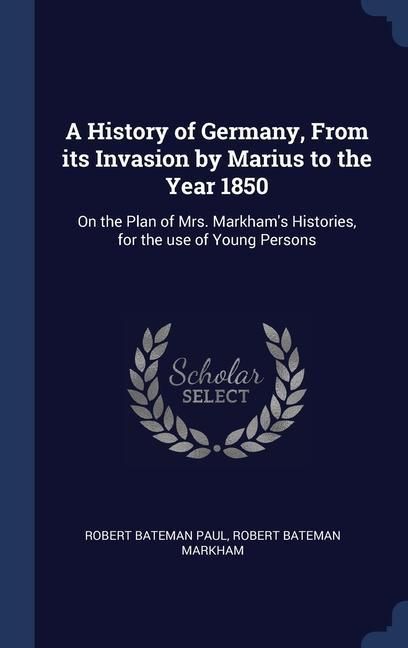 Produktbild: A History of Germany, From its Invasion by Marius to the Year 1850