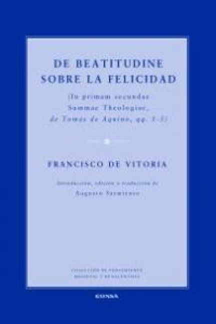 Produktbild: De beatitudine : sobre la felicidad : (in primam secundae summae theologiae, de Tom&aacute;s de Aquino, qq. 1-5)