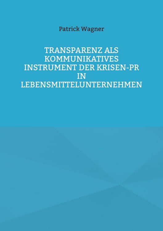 Produktbild: Transparenz als kommunikatives Instrument der Krisen-PR in Lebensmittelunternehmen