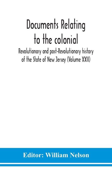 Produktbild: Documents Relating To The Colonial, Revolutionary And Post-Revolutionary History Of The State Of New Jersey (Volume Xxii)
