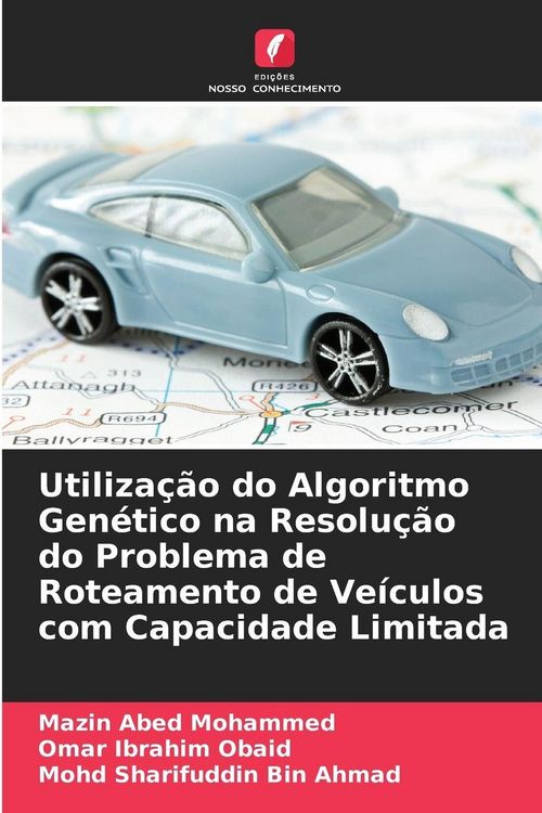 Produktbild: Utiliza&ccedil;&atilde;o do Algoritmo Gen&eacute;tico na Resolu&ccedil;&atilde;o do Problema de Roteamento de Ve&iacute;culos com Capacidade Limitada