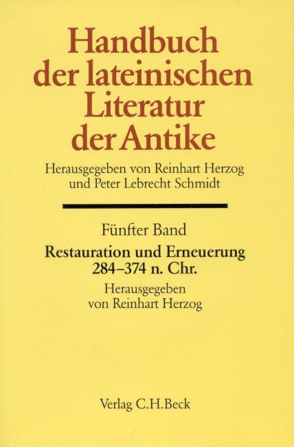 Produktbild: Handbuch der lateinischen Literatur der Antike Bd. 5: Restauration und Erneuerung. Die lateinische Literatur von 284 bis 374 n.Chr.