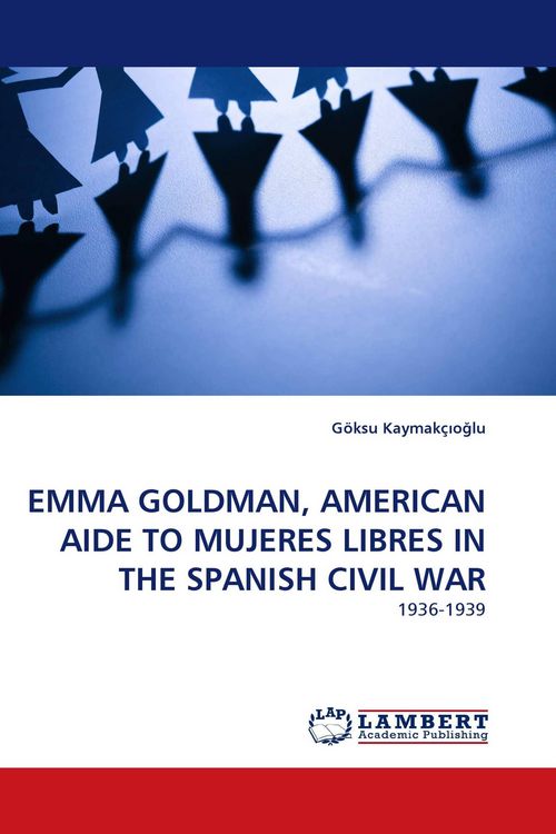 Produktbild: Emma Goldman, American Aide To Mujeres Libres in The Spanish Civil War