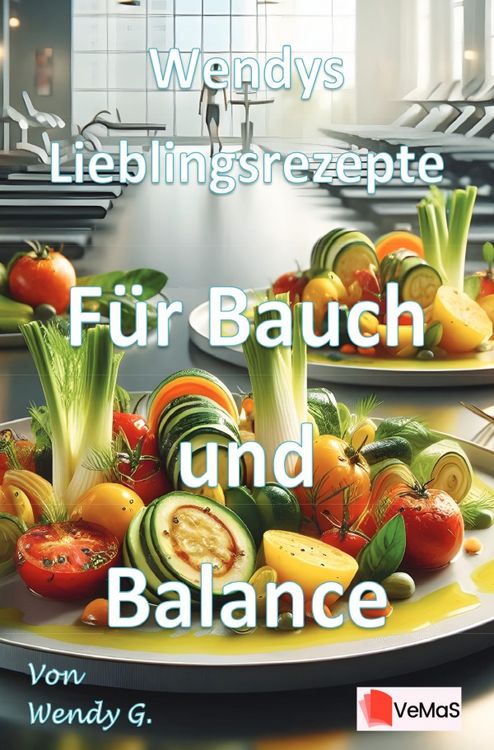 Produktbild: Wendys Lieblingsrezepte - F&uuml;r Bauch und Balance