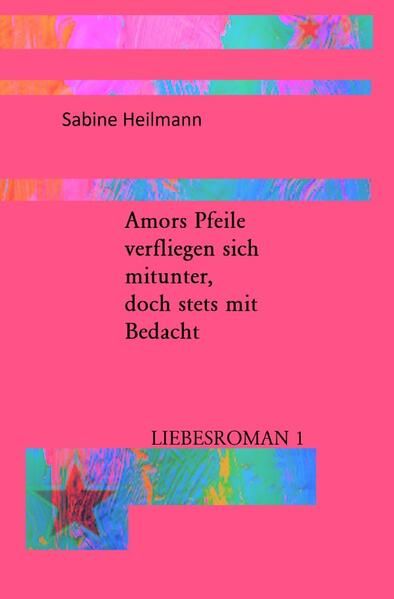 Produktbild: Liebesromane / Amors Pfeile verfliegen sich mitunter, doch stets mit Bedacht