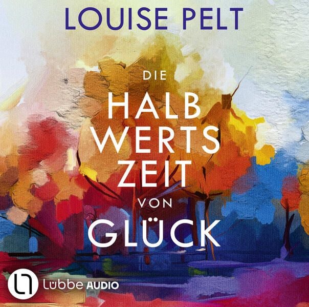 Produktbild: Die Halbwertszeit von Gl&uuml;ck