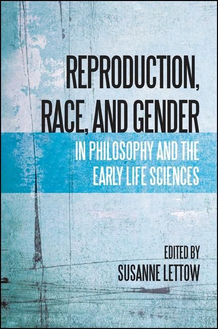 Produktbild: Reproduction, Race, and Gender in Philosophy and the Early Life Sciences