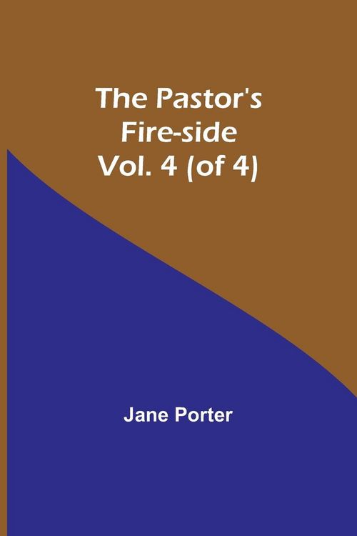 Produktbild: The Pastor's Fire-side Vol. 4 (of 4)