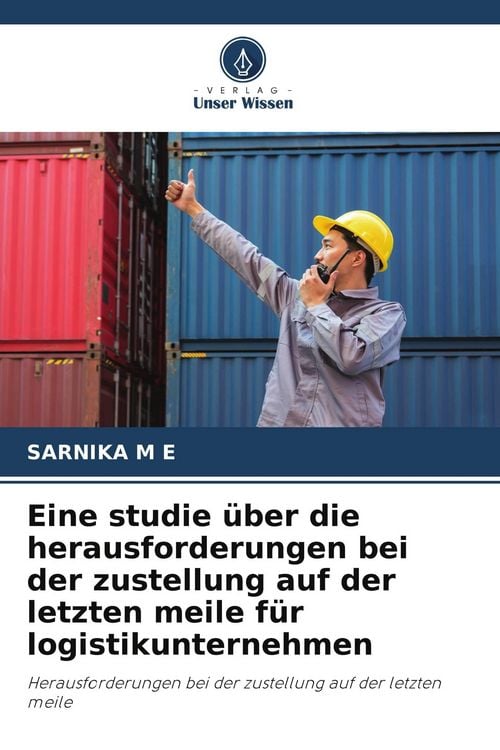 Produktbild: Eine studie &uuml;ber die herausforderungen bei der zustellung auf der letzten meile f&uuml;r logistikunternehmen