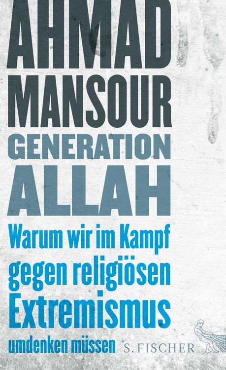 Produktbild: Generation Allah. Warum wir im Kampf gegen religi&ouml;sen Extremismus umdenken m&uuml;ssen