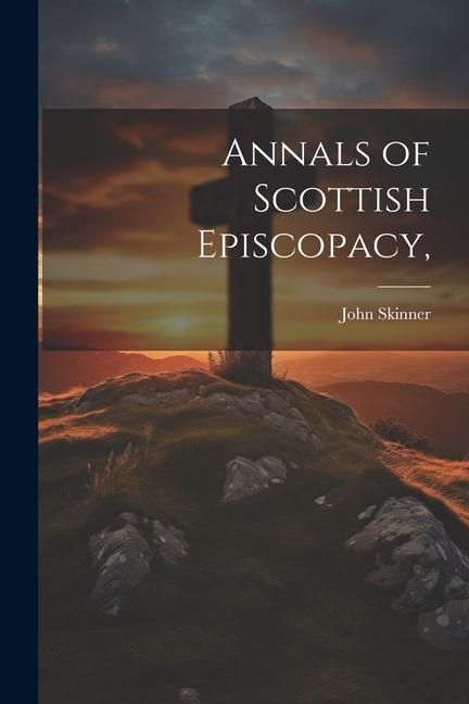 Produktbild: Annals of Scottish Episcopacy,