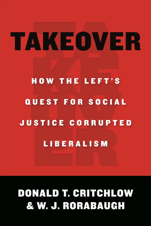 Produktbild: Takeover: How the Left's Quest for Social Justice Corrupted Liberalism