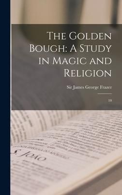Produktbild: The Golden Bough: A Study in Magic and Religion: 10