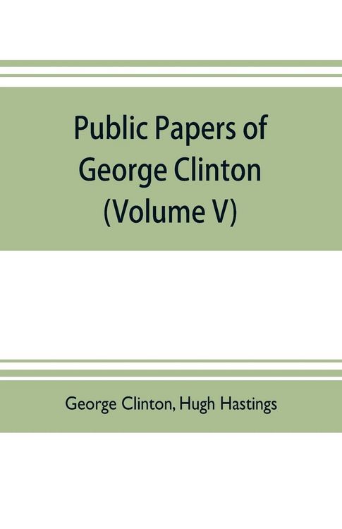 Produktbild: Public papers of George Clinton, first Governor of New York, 1777-1795, 1801-1804 (Volume V)
